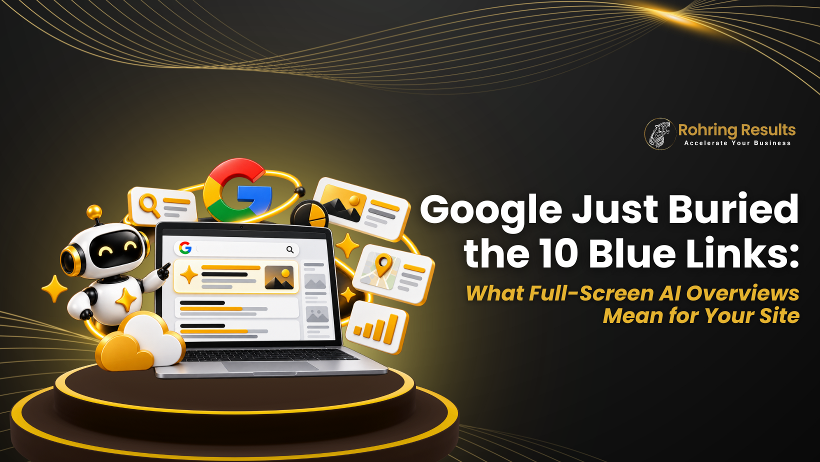 Google Just Buried the 10 Blue Links What Full-Screen AI Overviews Mean for Your Site